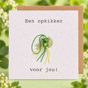 Een opkikker voor jou!