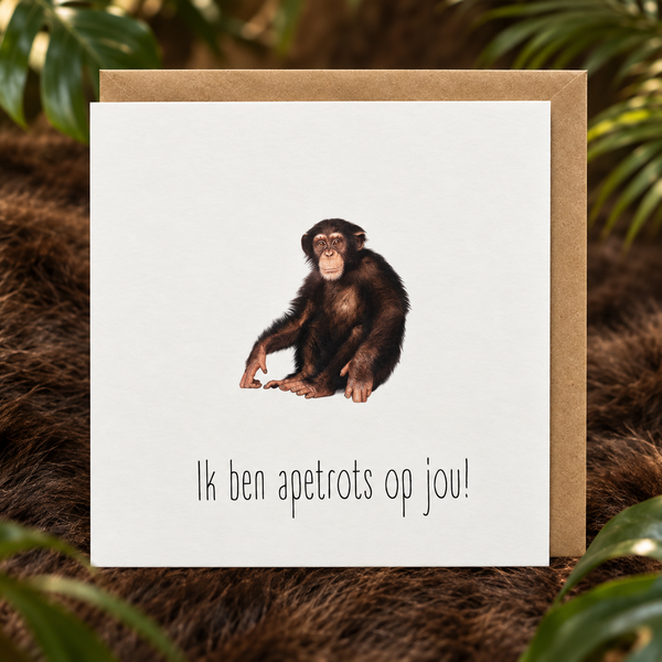 Ik ben apetrots op jou!